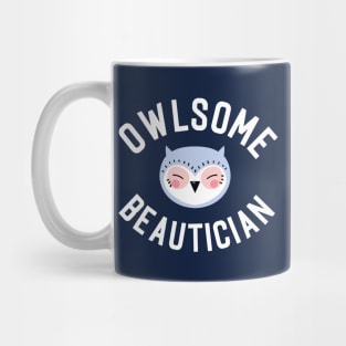 Owlsome Beautician Pun - Funny Gift Idea Mug